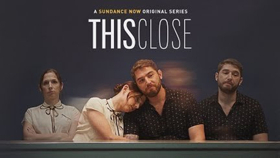 Sundance Now's THIS CLOSE Unveils Season Two Guest Star Lineup Image