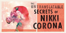 Review: THE UNTRANSLATABLE SECRETS OF NIKKI CORONA Takes Audiences on a Phantasmagorical Journey to What's Beyond  Image