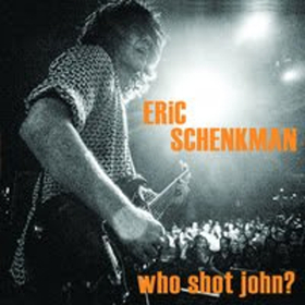 ERIC SCHENKMAN's Solo Album 'Who Shot John?' to be Released in January 