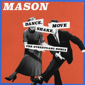 PBR Streetgang Deliver Thumping Remix of Mason's DANCE, SHAKE, MOVE Out Now  Image