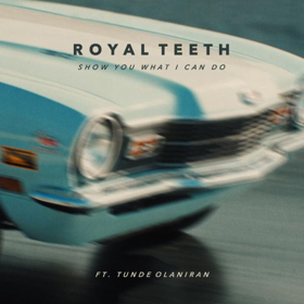 Royal Teeth Release New Single SHOW YOU WHAT I CAN DO Image