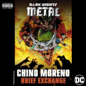 Deftones' Chino Moreno Unveils Solo Track BRIEF EXCHANGE In Celebration of DC Comics' Dark Nights: Metal 