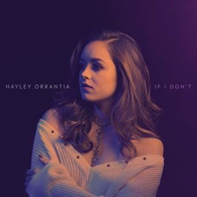 Hayley Orrantia Ignores The Warning Signs In Latest Single IF I DON'T  Image