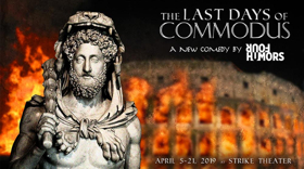Four Humors Presents THE LAST DAYS OF COMMODUS at Strike Theater 