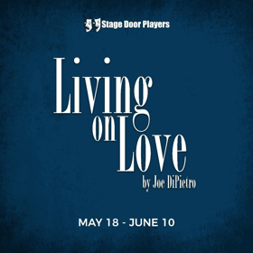 LIVING ON LOVE Comes to Stage Door Players 