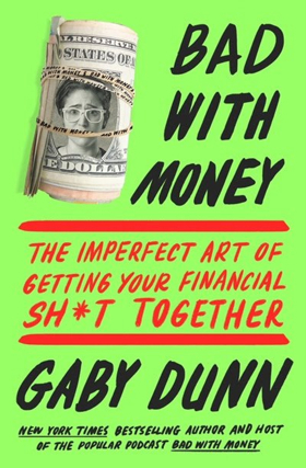 Gaby Dunn's New Book 'Bad with Money: The Imperfect Art of Getting Your Financial Sh*t Together' Out 1/1 