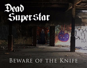 Hard Rockers Dead Superstar Moving Up Charts with 'Beware of the Knife' 