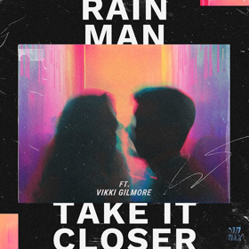 Rain Man Returns With TAKE IT CLOSER Featuring Vikki Gilmore Image