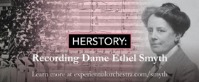 Experiential Orchestra to Make Premiere Recording of Dame Ethel Smyth's THE PRISON Image