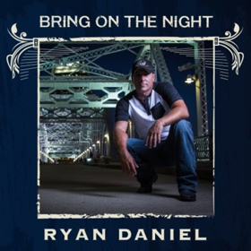 Ryan Daniel's Single, BRING ON THE NIGHT Hits “MusicRow” Country Breakout Top 100 Chart 