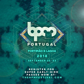 The BPM Festival Announces Portugal 2018 Phase 2 Lineup + First 12 Showcases 