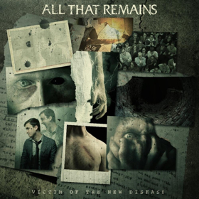 All That Remains Release VICTIM OF THE NEW DISEASE Today Image
