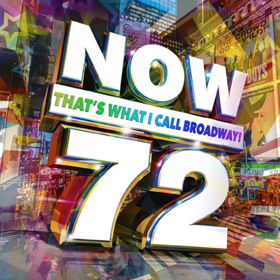 NOW (THAT'S WHAT I CALL BROADWAY!) 72 Opens Tomorrow Image
