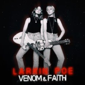 Larkin Poe Release New Album Venom & Faith 