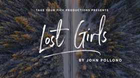 Take Your Pick Productions Presents LOST GIRLS 