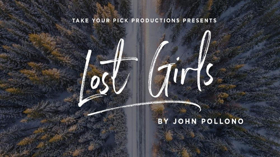 Take Your Pick Productions Presents LOST GIRLS Image