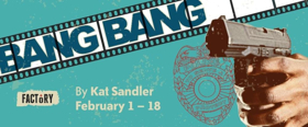 Factory Presents The World Premiere Of Kat Sandler's BANG BANG  Image