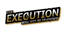 THE EXECUTION WILL NOT BE TELEVISED Promises To Be A Killer Image