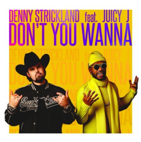 Denny Strickland & Juicy J Team Up In New Video “Don't You Wanna” Image