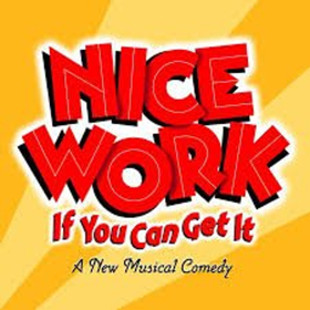 Stage Door Theatre Presents NICE WORK IF YOU CAN GET IT 
