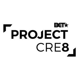 BET Networks & Paramount Players Announce Top Ten PROJECT CRE8 Semifinalists 