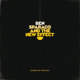 Ben Sparaco And The New Effect Partner With MXDWN To Premiere New Single SCARED OF THE DARK Today 