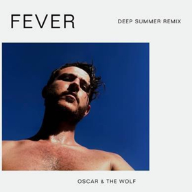 Oscar and the Wolf Releases Deep Summer Remix of FEVER 