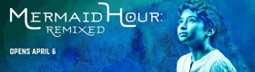 Mixed Blood Theatre Company Presents MERMAID HOUR: REMIXED Image