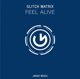 Glitch Matrix Releases New Single FEEL ALIVE Today Image