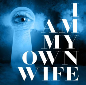 Out Front Theatre Company Stages Innovative Production Of I AM MY OWN WIFE Image