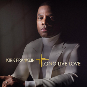 Kirk Franklin's Album 'Long Live Love' Available For Pre-order  