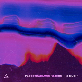 FLOSSTRADAMUS New Track 2 MUCH Featuring 24HRS Out Today, Feb 9 On Ultra Music Image