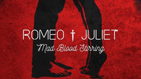 Contender Charlie and China Plate Present ROMEO AND JULIET - MAD BLOOD STIRRING Image