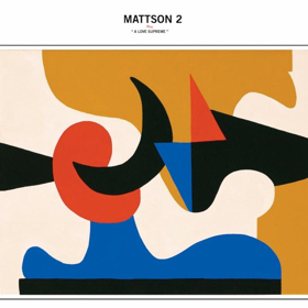 The Mattson 2 Announce MATTSON 2 PLAY A LOVE SUPREME 