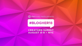 14th Annual #BlogHer18 Creators Summit Announced 