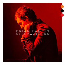 Brian Fallon New Album SLEEPWALKERS Available Now 