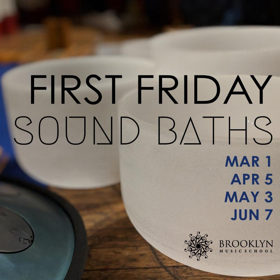 Brooklyn Music School Announces FIRST FRIDAY SOUND BATHS Image