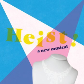 New Musical Comedy HEIST! Announces Special Preview Image
