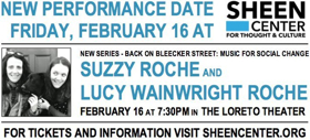 Suzzy Roche and Lucy Wainwright Reschedule Concert At The Sheen Center for Thought & Culture To February 16th 