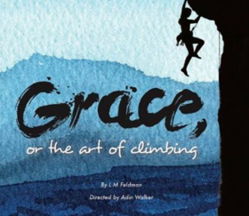 Performances Of GRACE, OR THE ART OF CLIMBING Begin Thursday!  Image