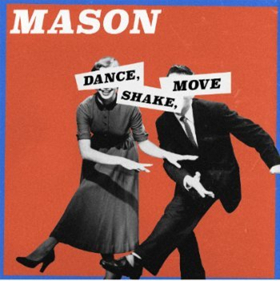 Dutch Producer MASON Delivers Brand New Single DANCE, SHAKE, MOVE Out Now 