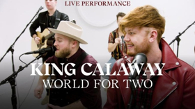 King Calaway Release Vevo Live Performance of WORLD FOR TWO and NO MATTER WHAT  Image