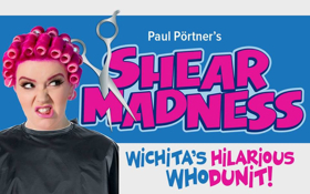 SHEAR MADNESS Playing in Wichita Now! Image