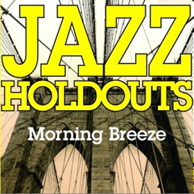 Jazz Holdouts Upcoming Album Slated for Summer Release 