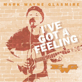 Award-Winning Singer/Songwriter Mark Wayne Glasmire Returns To Radio With I'VE GOT A FEELING Image