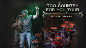 National Touring Country Music Artist Ryan Daniel Announces 2019 TOO COUNTRY FOR YOU Tour  Image