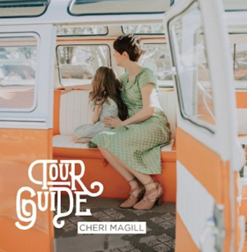 Award-Winning Singer/Songwriter Cheri Magill To Release TOUR GUIDE, Dedicated to Motherhood, This May 