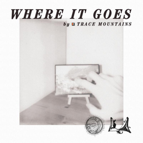 Trace Mountains Shares WHERE IT GOES, Announces Spring Tour Dates 