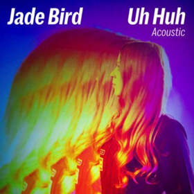 Jade Bird's Acoustic Version of 'Uh Huh' Debuts Image