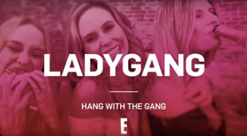 E! to Premiere New Series LADYGANG Image